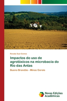 Paperback Impactos do uso de agrotóxicos na microbacia do Rio das Antas [Portuguese] Book
