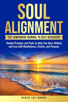 Soul Alignment: A Companion Journal to Self-Discovery