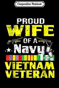 Composition Notebook: Proud Wife Of A Navy Vietnam Veteran  Journal/Notebook Blank Lined Ruled 6x9 100 Pages