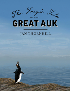Hardcover The Tragic Tale of the Great Auk Book