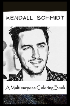 Paperback A Multipurpose Coloring Book: Legendary Kendall Schmidt Inspired Creative Illustrations Book