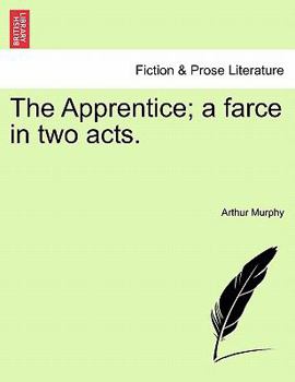 Paperback The Apprentice; A Farce in Two Acts. Book