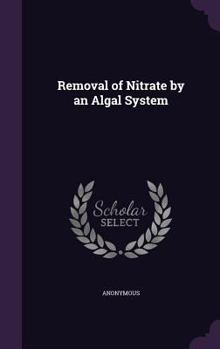 Hardcover Removal of Nitrate by an Algal System Book