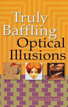 Paperback Truly Baffling Optical Illusions Book