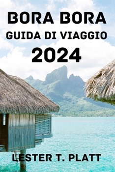Paperback Bora Bora Guida Di Viaggio 2024. [Italian] Book