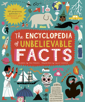 Hardcover The Encyclopedia of Unbelievable Facts: With 500 Perplexing Questions to Bamboozle Your Friends! Book