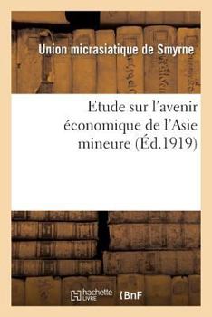 Paperback Etude Sur l'Avenir Économique de l'Asie Mineure [French] Book