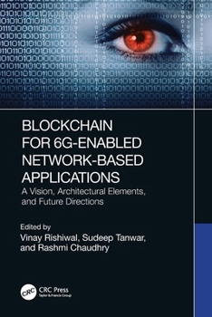 Paperback Blockchain for 6g-Enabled Network-Based Applications: A Vision, Architectural Elements, and Future Directions Book