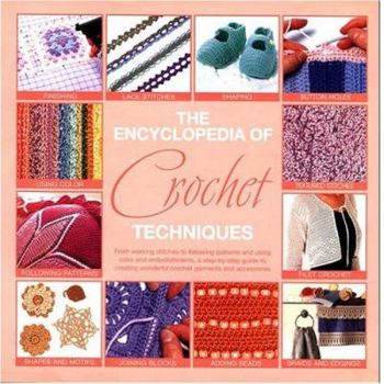 Hardcover The Encyclopedia of Crochet Techniques: A Step-By-Step Guide to Creating Unique Fashions and Accessories Book