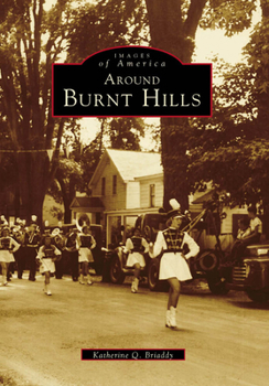 Around Burnt Hills - Book  of the Images of America: New York