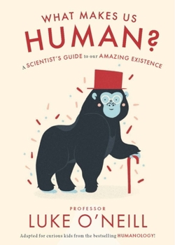 Hardcover What Make Us Human: A Scientist's Guide to Our Amazing Existence Book