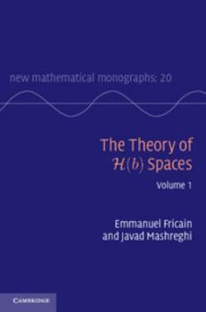 The Theory of H(b) Spaces - Book  of the New Mathematical Monographs