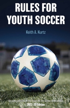 Paperback Rules for Youth Soccer: An easy version of the Laws of the Game with advice 2022-23 Edition Book