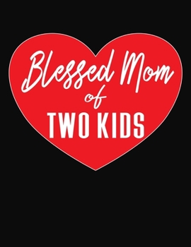 Blessed Mom Of Two Kids: Journal Gift Book for Mother - 110 Page Blank Lined Diary