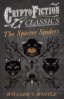 Paperback The Spectre Spiders (Cryptofiction Classics - Weird Tales of Strange Creatures) Book