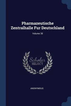 Paperback Pharmazeutische Zentralhalle Fur Deutschland; Volume 38 Book