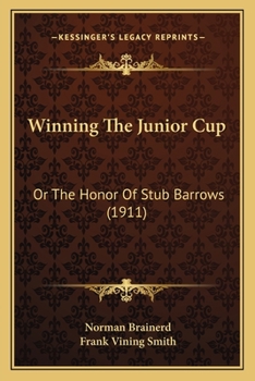Paperback Winning The Junior Cup: Or The Honor Of Stub Barrows (1911) Book
