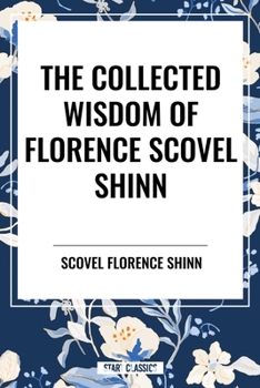 The Collected Wisdom of Florence Scovel Shinn