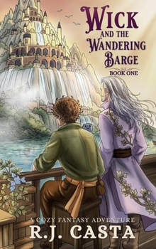 Wick and the Wandering Barge : A Cozy Fantasy Adventure