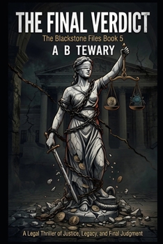 THE FINAL VERDICT: A Legal Thriller of Justice, Legacy, and Final Judgment (The Blackstone Files)