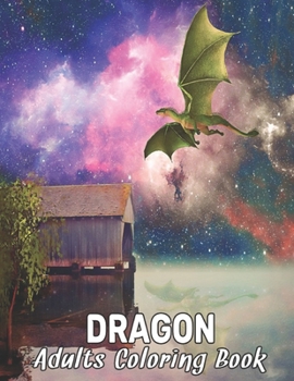 Paperback Dragon Adults Coloring Book: Adult coloring book, Wonderful World of the World's Beautiful Most Dragons, wide variety of beautiful Includes both si Book