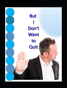But I Don't Want to Quit