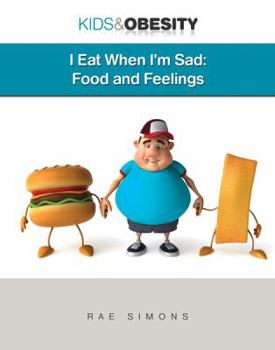 I Eat When I'm Sad: Food and Feelings - Book  of the Kids and Obesity