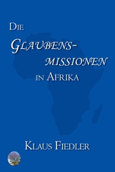 Paperback Die Glaubensmissionen in Afrika: Geschichte und Kirchenverständnis [German] Book