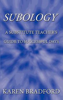 Paperback Subology: A Substitute Teacher's Guide to Successful Days Book