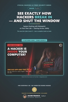 Paperback See Exactly How Hackers Break In - and Shut the Window: System Hacking with Metasploit on Your Own Lab - Gaining Access, Safely (Ethical Hacking & Cyb Book
