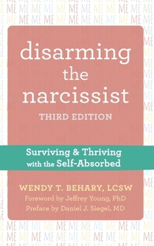 Hardcover Disarming the Narcissist: Surviving and Thriving with the Self-Absorbed Book