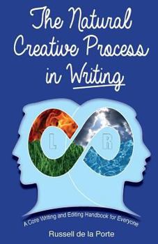 Paperback The Natural Creative Process in Writing: A Core Writing and Editing Handbook for Everyone Book