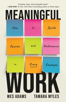 Hardcover Meaningful Work: How to Ignite Passion and Performance in Every Employee Book