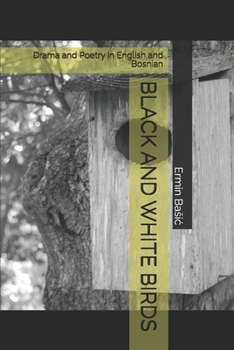 Paperback Black and White Birds: Drama and Poetry in English and Bosnian Book