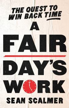 Paperback A Fair Day's Work: The Quest to Win Back Time Book