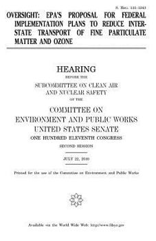 Paperback Oversight: EPA's proposal for federal implementation plans to reduce interstate transport of fine particulate matter and ozone Book