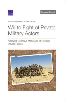 Paperback Will to Fight of Private Military Actors: Applying Cognitive Maneuver to Russian Private Forces Book