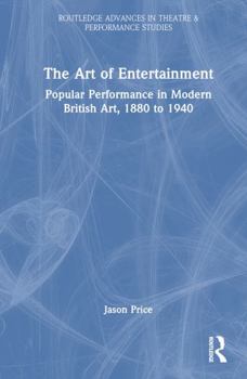 Hardcover The Art of Entertainment: Popular Performance in Modern British Art, 1880 to 1940 Book