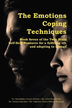 Paperback The Emotions Coping Techniques: Book Seven of the Twin Brain Self-Help Resource for a fulfilling life and adapting to change Book