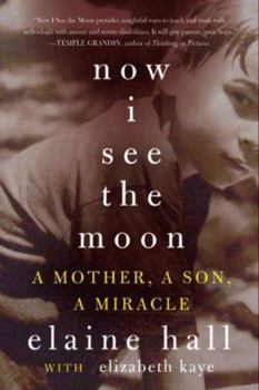 Hardcover Now I See the Moon: A Mother, a Son, a Miracle Book