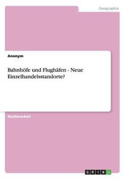 Paperback Bahnhöfe und Flughäfen - Neue Einzelhandelsstandorte? [German] Book
