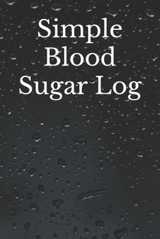 Simple Blood Sugar Log: Blood Sugar Log Book | Diabetic Food Journal | Blood Pressure Levels log | Daily Blood Glucose Monitoring | Diabetes Log book| Glucose Tracker| Meal Tracker | 60 weeks
