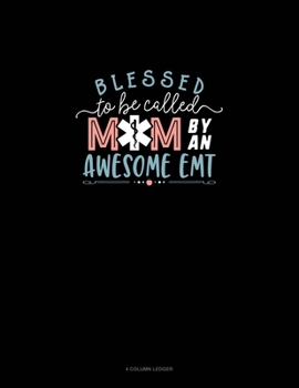 Paperback Blessed To Be Called Mom By An Awesome EMT: 4 Column Ledger Book