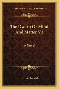The Dwarf; Or Mind And Matter V3: A Novel