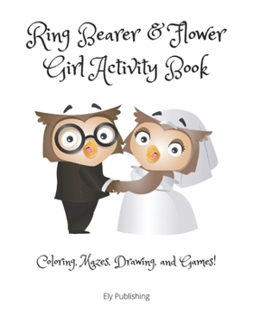 Paperback Ring Bearer & Flower Girl Activity Book: Coloring, Mazes, Drawing, and Games! Book