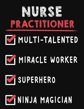 Nurse Practitioner Multi-Talented Miracle Worker  Superhero  Ninja Magician: Nurse Practitioner Weekly Monthly 2020 Planner Organizer,Calendar Schedule,Inspirational Quotes  Includes Quotes & Holidays
