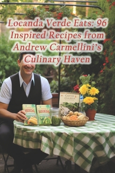 Paperback Locanda Verde Eats: 96 Inspired Recipes from Andrew Carmellini's Culinary Haven Book