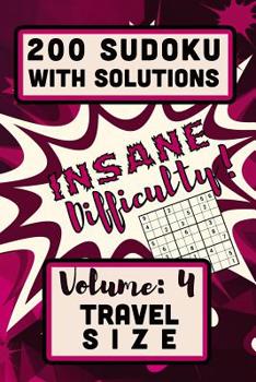 Paperback 200 Sudoku with Solutions - Insane Difficulty!: Volume 4, Travel Size Book
