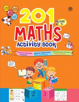 201 Maths Activity Book - Fun Activities and Math Exercises For Children: Knowing Numbers, Addition-Subtraction, Fractions, BODMAS