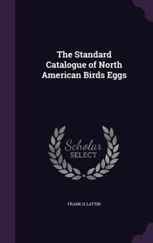 Hardcover The Standard Catalogue of North American Birds Eggs Book